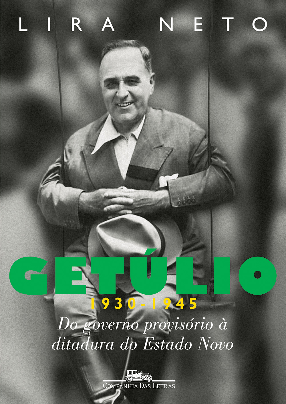 'Getúlio 1930-1945 - do Governo Provisório À Ditadura do Estado Novo', de Lira Neto / Divulgação