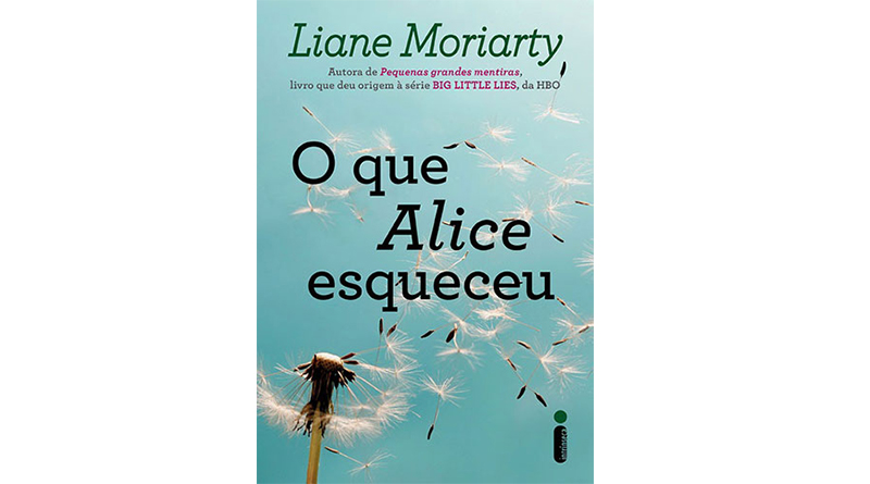 O Que Alice Esqueceu, de Liane Moriarty