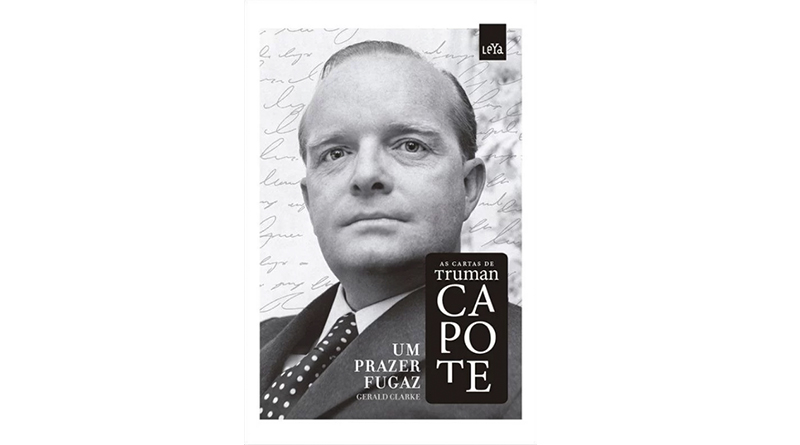 Um Prazer Fugaz - As Cartas de Truman Capote, de Gerald Clarke