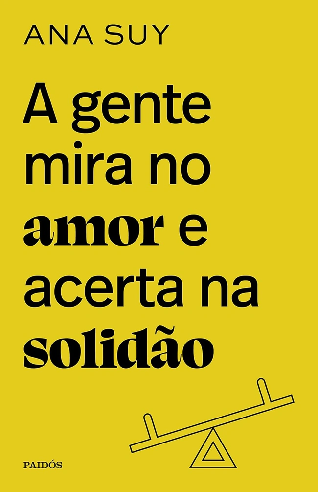 Capa vibrante de A Gente Mira no Amor e Acerta na Solidão. Falando sobre os melhores livros para ler.